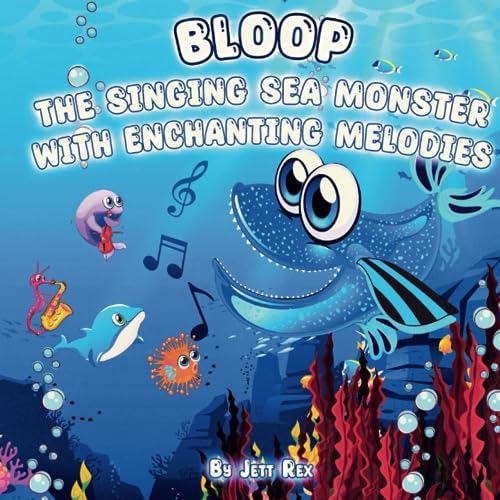 Bloop The Singing Sea Monster with Enchanting Melodies By Rex Jett