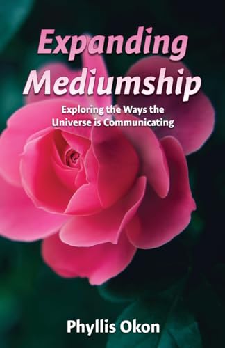 Expanding Mediumship- Exploring the Ways the Universe is Communicating