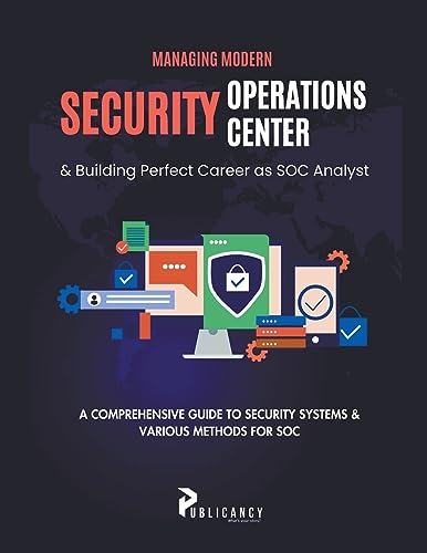 Managing Modern Security Operations Center & Building Perfect Career as SOC Analyst