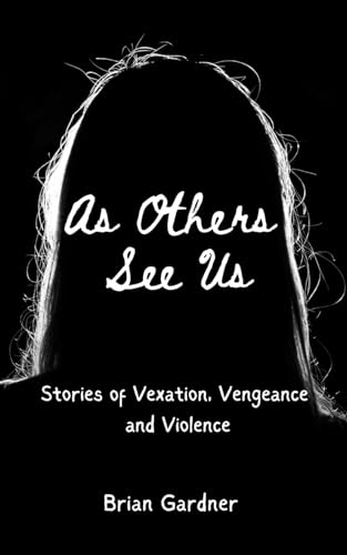 As Others See Us: Stories of Vexation, Vengeance and Violence