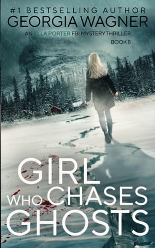 Girl Who Chases Ghosts: An Ella Porter FBI Mystery Thriller Book 8