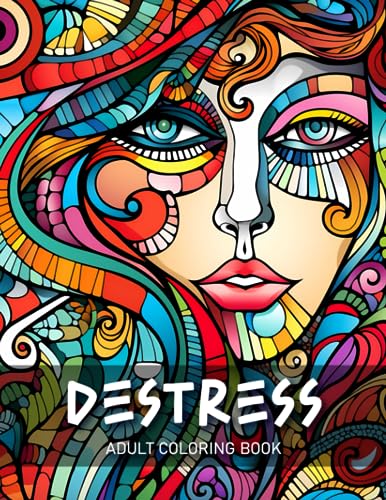 Destress: Adult Coloring Book of Abstract, Animal, Landscape, Flower and Face Patterns for Relaxation and Stress Relief