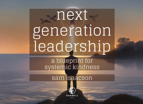 Next Generation Leadership: A blueprint for systemic kindness
