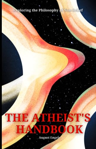 The Atheist's Handbook: Exploring the Philosophy of Non-Belief