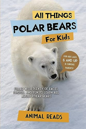 All Things Polar Bears For Kids