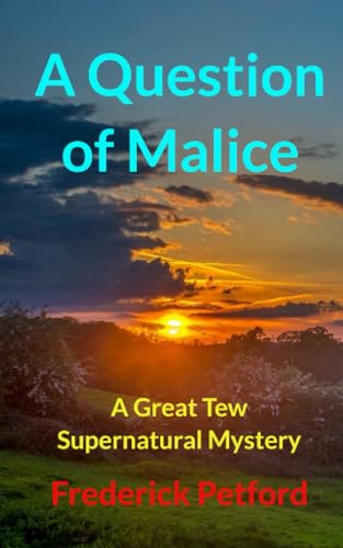 A Question of Malice: (Book three in the Great Tew supernatural mystery series)