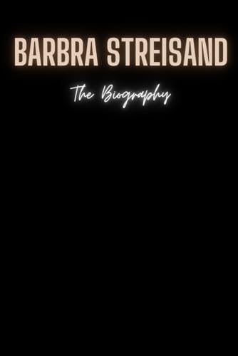 Barbra Streisand : The Biography