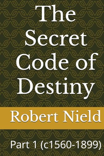 The Secret Code of Destiny: Part 1 (c1560-1899)