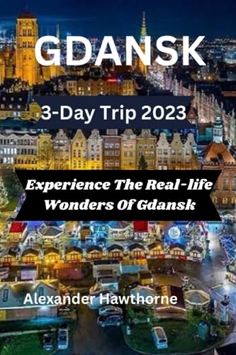 GDANSK 3-DAY TRIP 2023: Experience The Real Life Wonders Of Gdansk