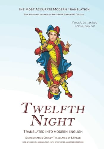 Twelfth Night Translated into Modern English: The most accurate line-by-line translation available, alongside original English, stage directions and historical notes