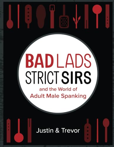 Bad Lads, Strict Sirs, and the World of Adult Male Spanking