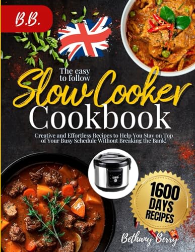 The Easy to Follow Slow Cooker Cookbook: Creative and Effortless Recipes to Help You Stay on Top of Your Busy Schedule Without Breaking the Bank! (The Easy-to-Follow Cookbooks for Appliances)