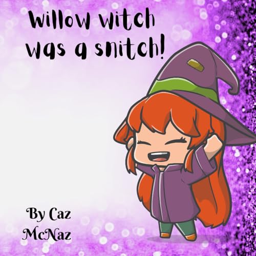 Willow witch was a snitch!