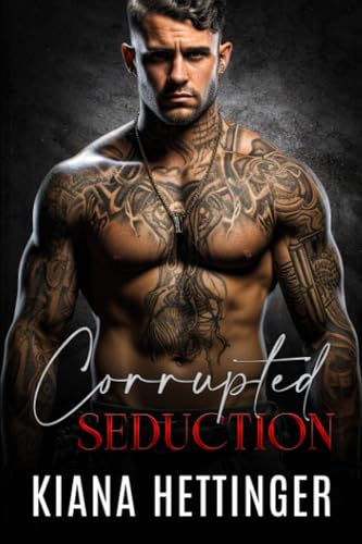 Corrupted Seduction: A Strangers to Lovers Captive Dark Mafia Romance (Mafia Kings: Corrupted Series)