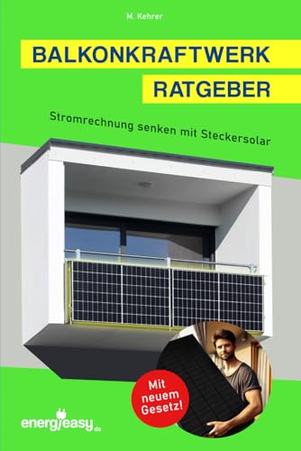 Balkonkraftwerk Ratgeber - Stromrechnung senken mit Steckersolar: Schritt für Schritt zur eigenen Mini-PV-Anlage