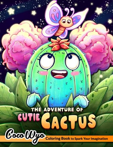 Adventure of Cutie Cactus : A Coloring Book Featuring Adorable Cacti and Lovable Animals, Creatures for Hours of Coloring Relaxation Fun and Stress Relief