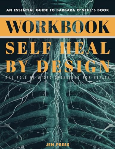 Workbook: Self-Heal by Design : An Essential Guide to Barbara o'Neill's Book
