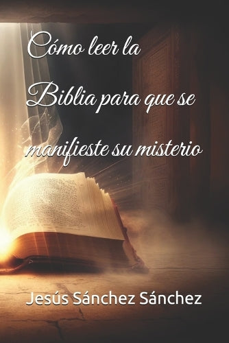 Cómo leer la Biblia para que se manifieste su misterio