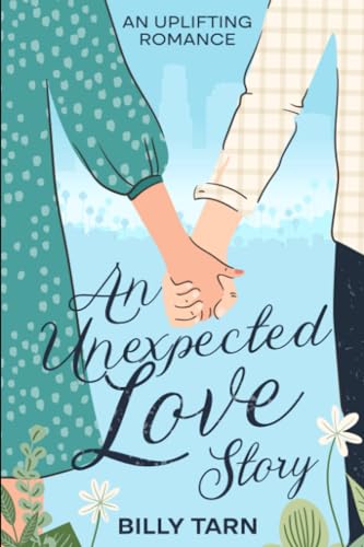 An Unexpected Romance: The Best Uplifting and Feel Good Book When You Need a Boost to your day and a Sprinkle of Romance