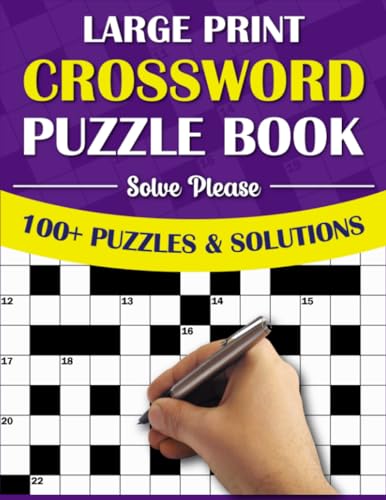 Large Print Crossword Puzzle Book: Featuring 100+ Puzzles With Solutions for Adults and Seniors To Pass Leisure Time