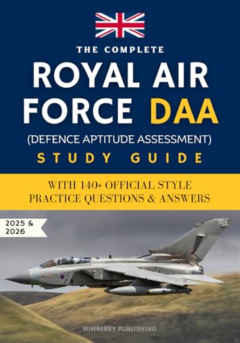 The Complete Royal Air Force DAA (Defence Aptitude Assessment) Study Guide: With 140+ Official Style Practice Questions & Answers - Pass the RAF or Royal Navy DAA & Get Your Desired Role