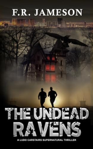 The Undead Ravens: A Terrifying and Uncanny Ghoulish Thriller! (Ludo Carstairs Supernatural Thrillers)