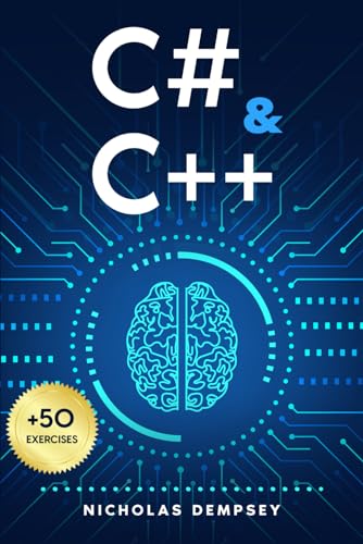 C# & C++: 5 in 1: From Zero to High-Paying Jobs: The Updated Crash Course Guide with Secret Hacks to Learn C# & C++ in Just One Week + 50 Hands-On Exercises