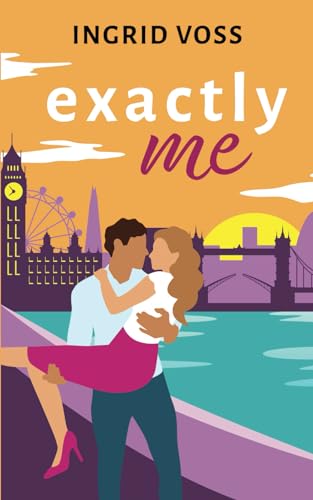 Exactly Me: A Romantic & Fun Love Story