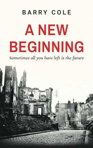 A New Beginning: Sometimes all you have left is the future