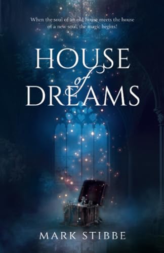 House of Dreams: When the soul of an old house meets the house of a new soul, the magic begins!