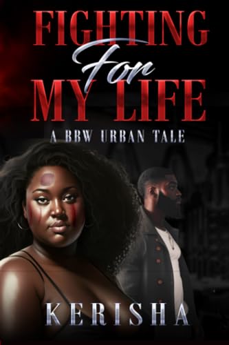 Fighting For My Life!: A BBW urban tale