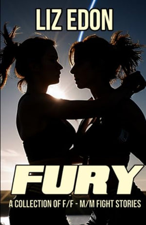 Fury: A Collection of F/F - M/M Fight Stories
