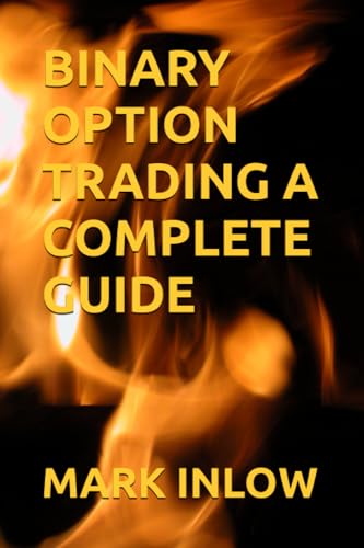 BINARY OPTION TRADING A COMPLETE GUIDE