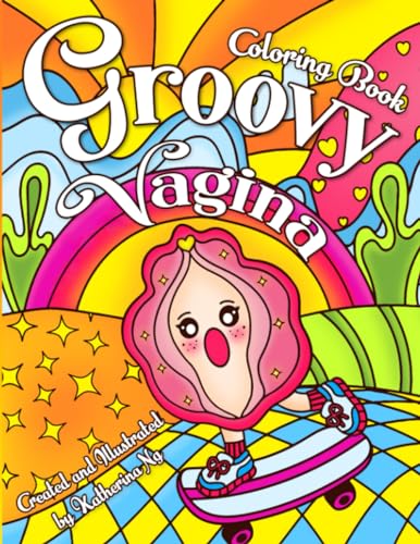 Groovy Vagina Coloring Book: Cute Vajayjay Coloring Pages with Good Vibe Quotes, Hippie Flowers, Happy Faces, Preppy and Aesthetic Illustrations Humorous Gift for Adults Stress Relief