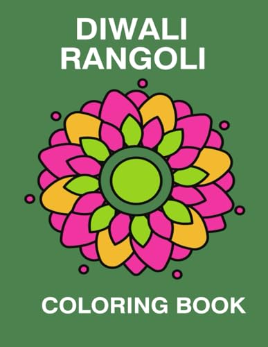 Diwali Rangoli Coloring Book: 35 Easy Diwali Rangoli Designs Coloring Page Sheets to Color for Teens and Adults,Holiday Activities Diwali Gifts for Kids.
