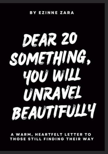 Dear 20 Something, You Will Unravel Beautifully