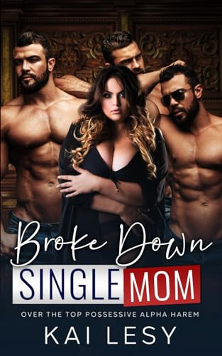 Broke Down Single Mom: A Military Reverse Harem Romance (Her Glow Up Harem Series)