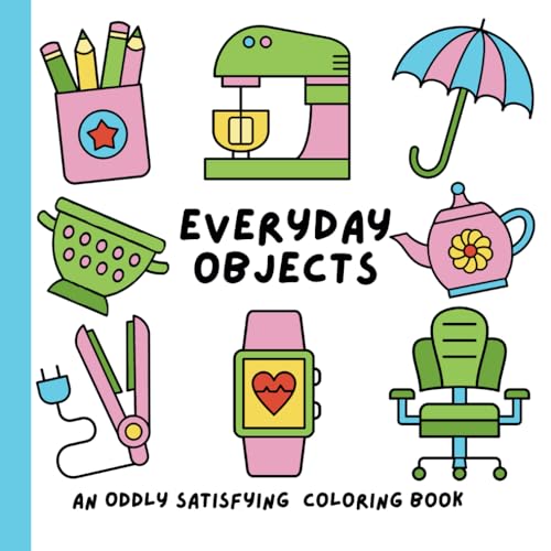 Everyday Objects. An Oddly Satisfying Coloring Book: Bold and easy images to color in