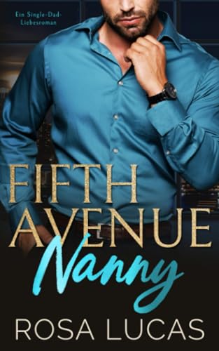 Fifth Avenue Nanny: Ein Single-Dad-Liebesroman (New York Billionaire Bosses) (German Edition)