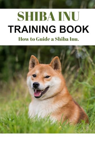 Shiba Inu Training Book: How to Guide a Shiba Inu