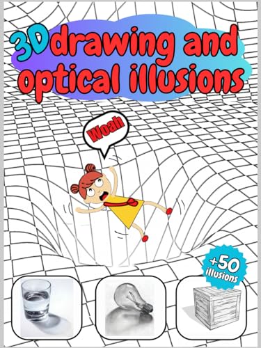 3d drawing and optical illusions for kids: How to Draw Optical Illusions and 3d Art Step by Step Guide for Kids, Teens and Students