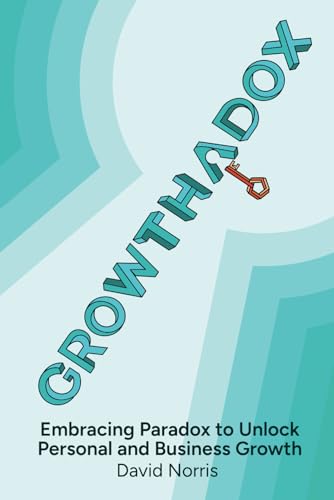 Growthadox: Embracing Paradox to Unlock Personal and Business Growth