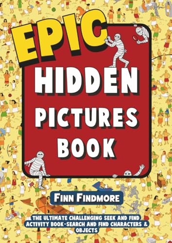 Epic Hidden Pictures Book: The Ultimate Challenging Seek and Find Activity Book | Search And Find Characters & Objects (Premium Seek and Find Books)