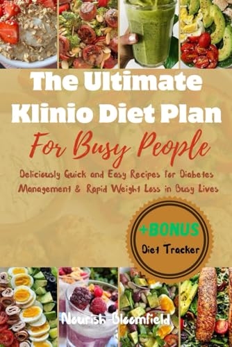 The Ultimate Klinio Diet Plan for Busy People: Deliciously Quick and Easy Recipes for Diabetes Management and Rapid Weight Loss in Busy Lives