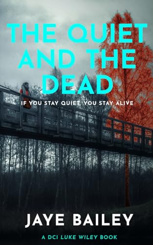 The Quiet and the Dead: A British Crime Thriller (DCI Luke Wiley Crime Thrillers)