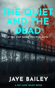 The Quiet and the Dead: A British Crime Thriller (DCI Luke Wiley Crime Thrillers) 