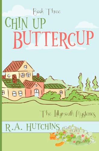 Chin Up Buttercup: A Cozy English Murder Mystery (The Lillymouth Mysteries)