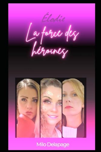 Élodie: La force des héroïnes