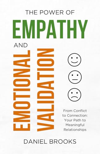 The Power of Empathy and Emotional Validation: From Conflict to Connection: Your Path to Meaningful Relationships (Mental Health Matters)