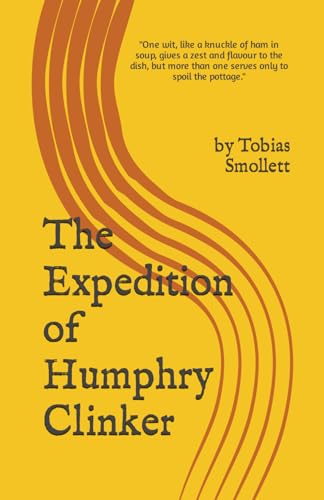 The Expedition of Humphry Clinker: by Tobias Smollett
